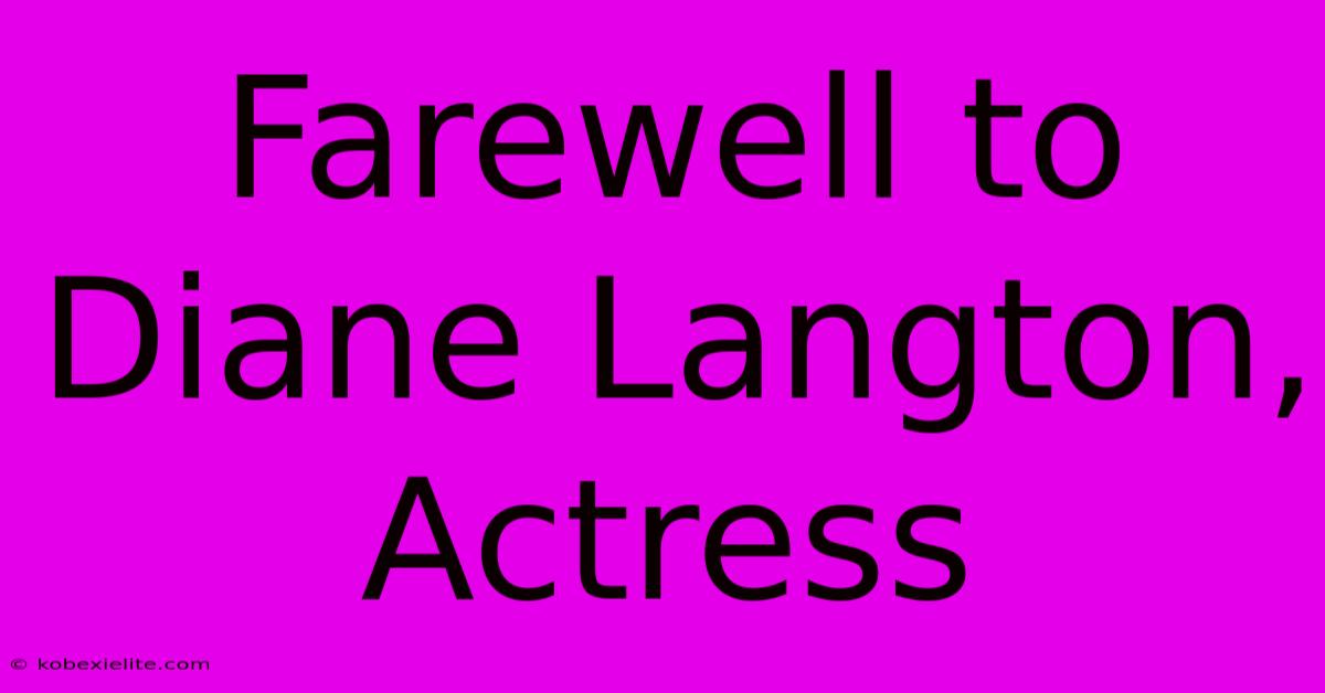 Farewell To Diane Langton, Actress