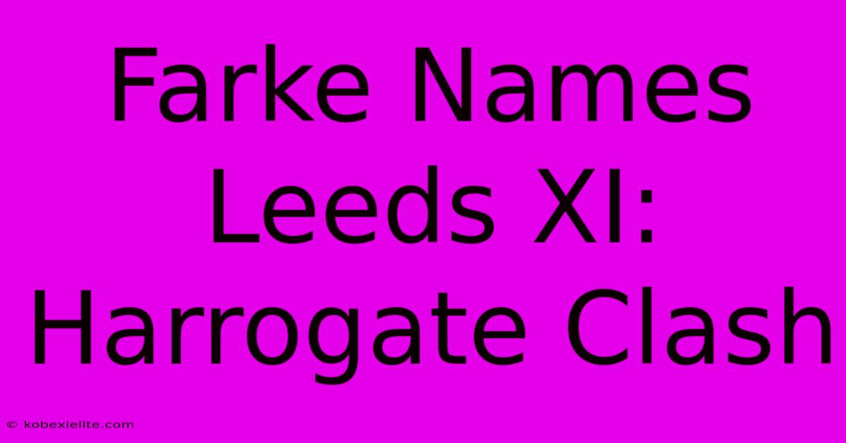 Farke Names Leeds XI: Harrogate Clash