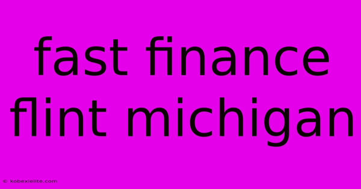 Fast Finance Flint Michigan Fast Finance Flint Michigan
