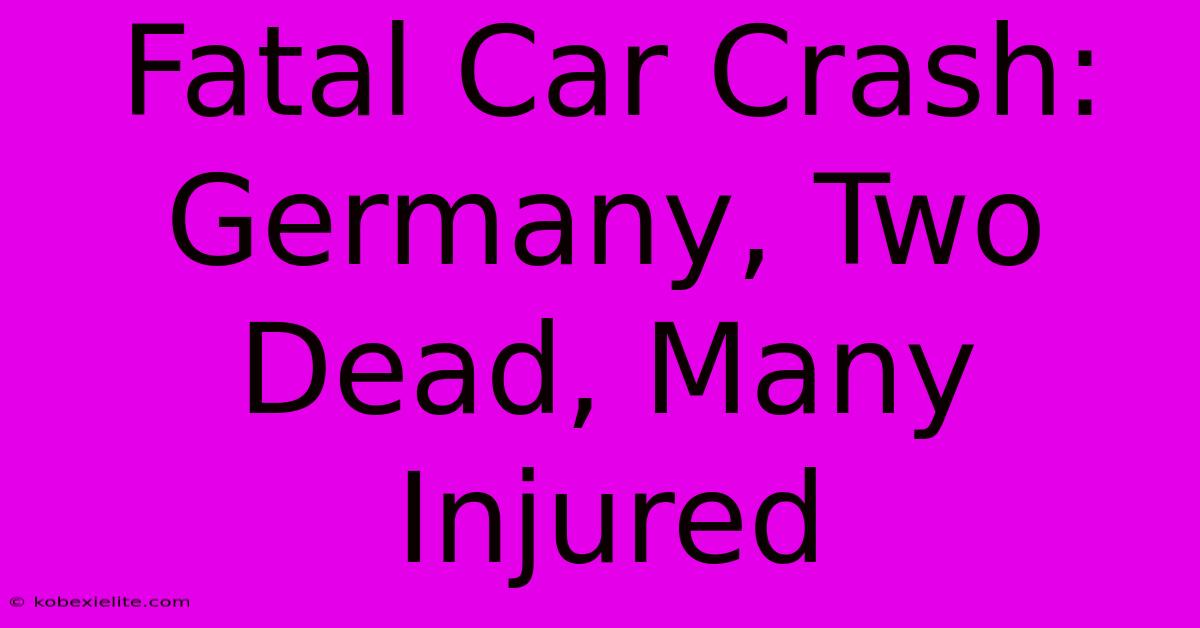 Fatal Car Crash: Germany, Two Dead, Many Injured