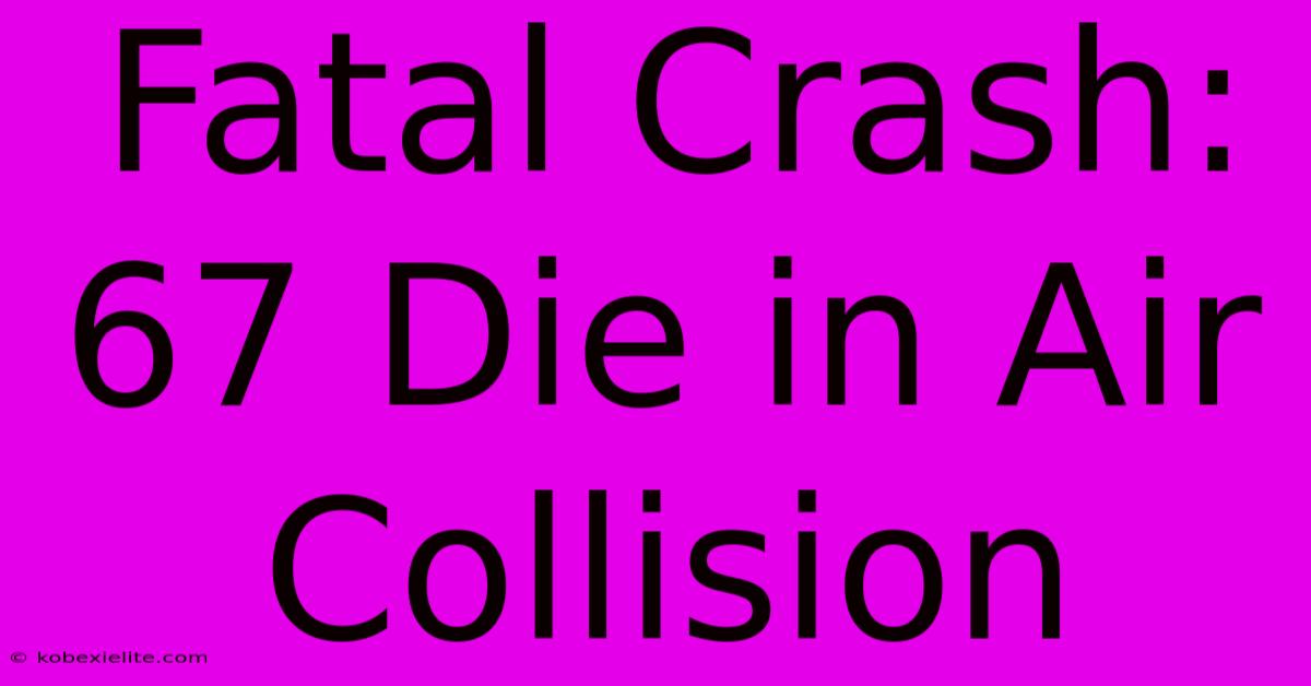 Fatal Crash: 67 Die In Air Collision