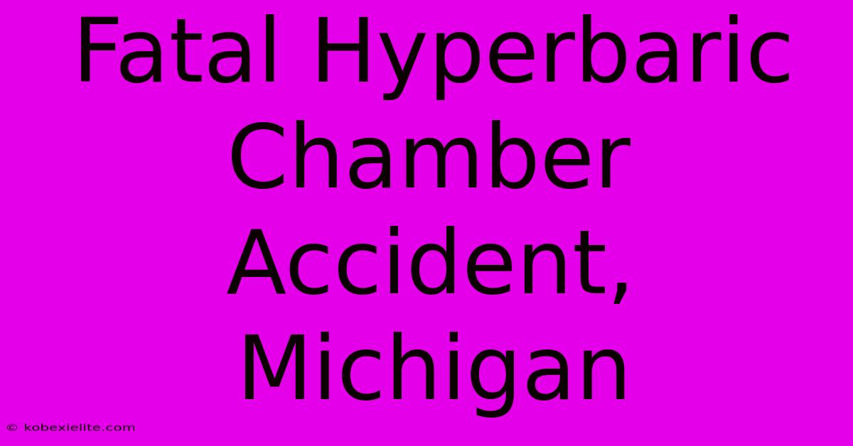 Fatal Hyperbaric Chamber Accident, Michigan