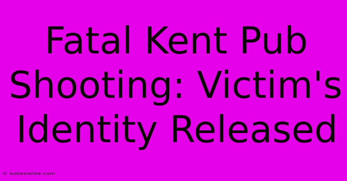 Fatal Kent Pub Shooting: Victim's Identity Released