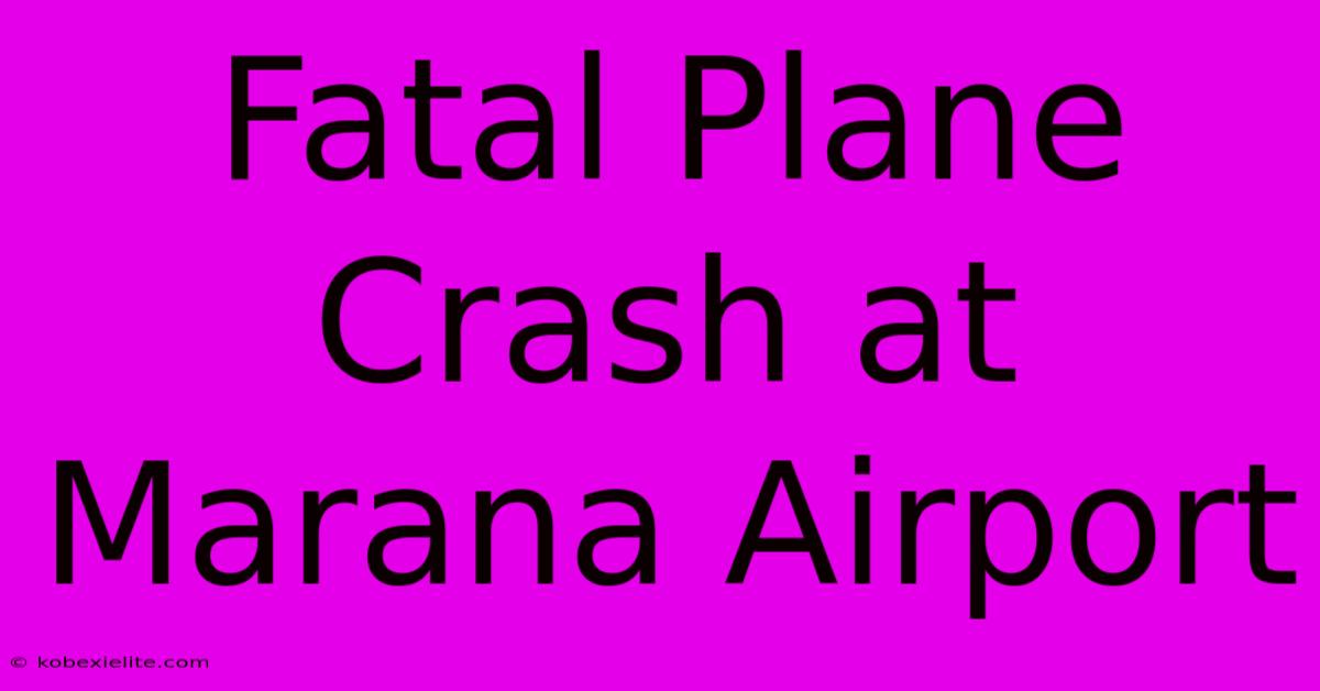 Fatal Plane Crash At Marana Airport