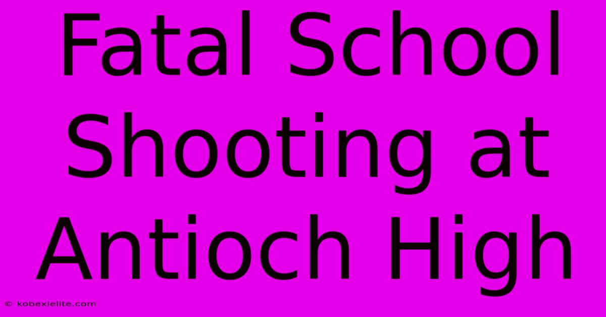 Fatal School Shooting At Antioch High