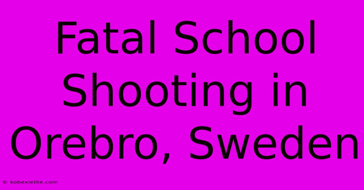 Fatal School Shooting In Orebro, Sweden