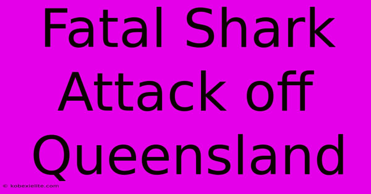 Fatal Shark Attack Off Queensland