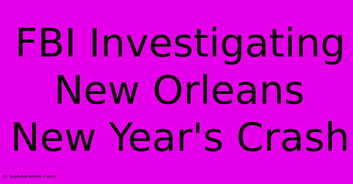 FBI Investigating New Orleans New Year's Crash