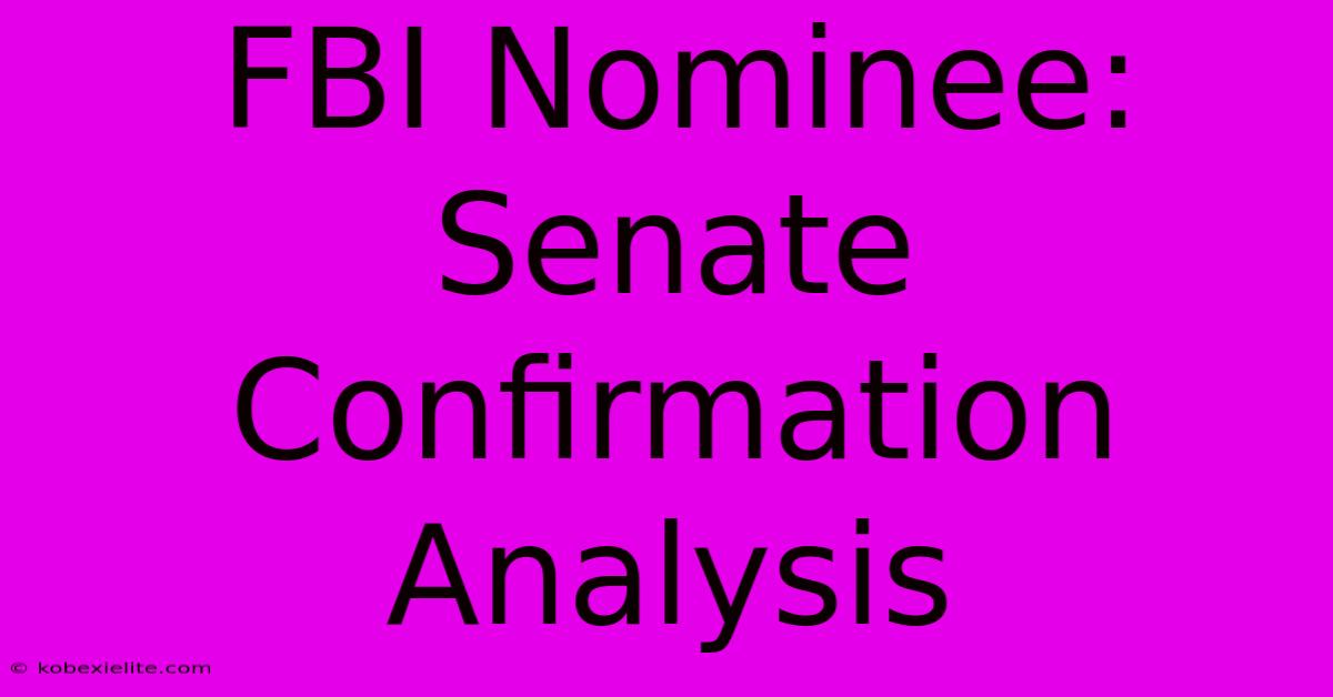 FBI Nominee: Senate Confirmation Analysis