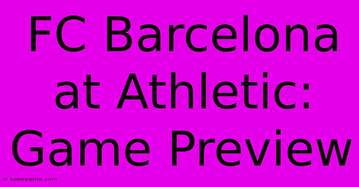 FC Barcelona At Athletic: Game Preview