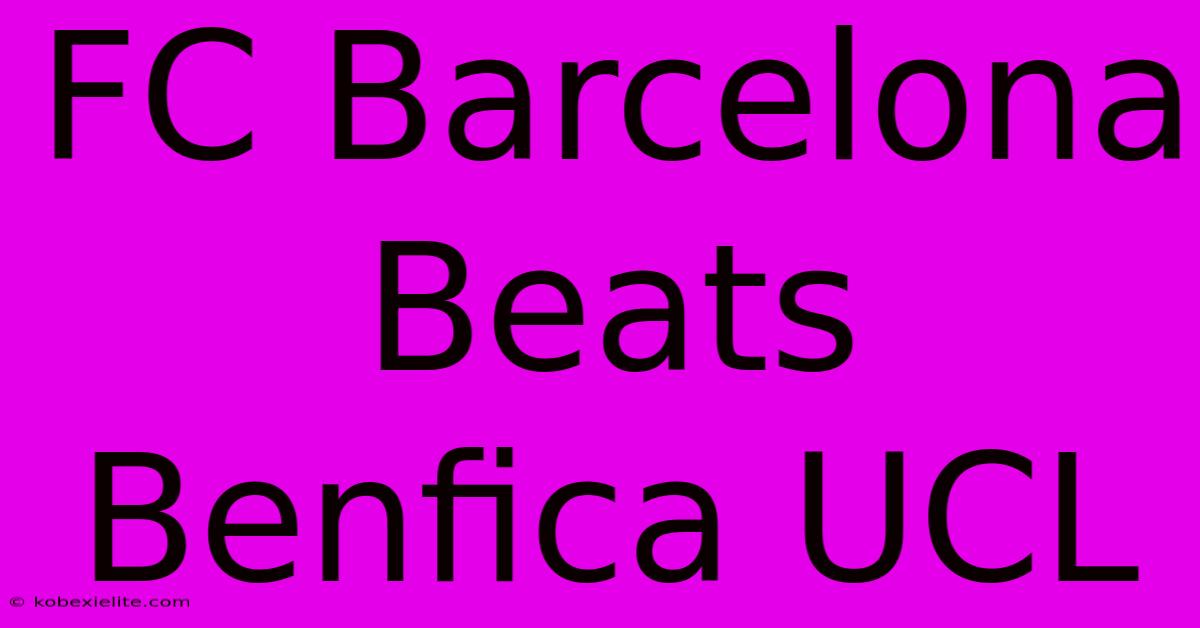 FC Barcelona Beats Benfica UCL