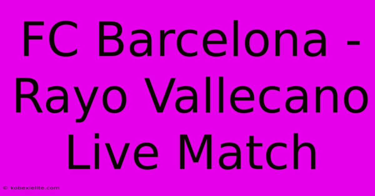 FC Barcelona - Rayo Vallecano Live Match