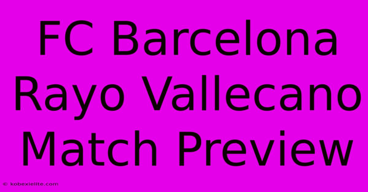 FC Barcelona Rayo Vallecano Match Preview