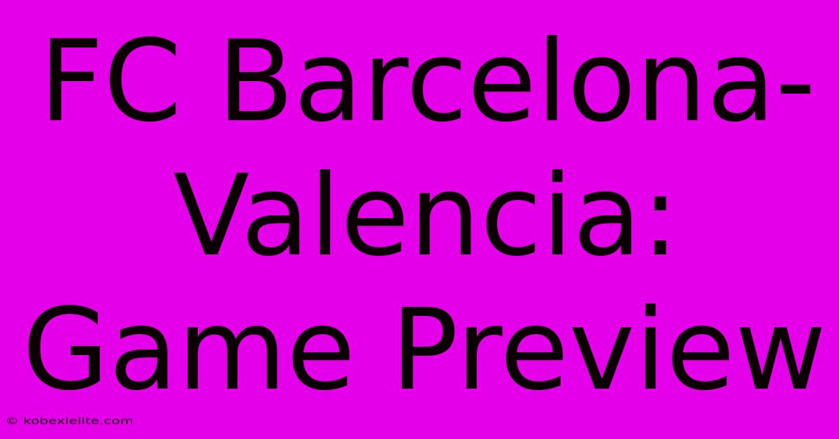 FC Barcelona-Valencia: Game Preview