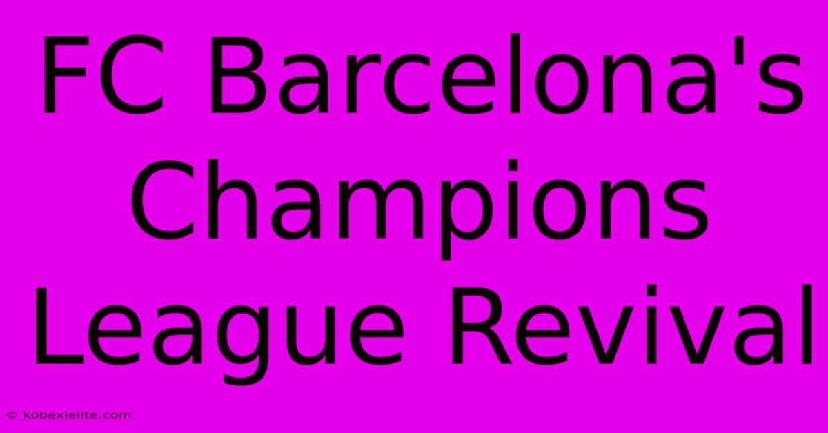 FC Barcelona's Champions League Revival