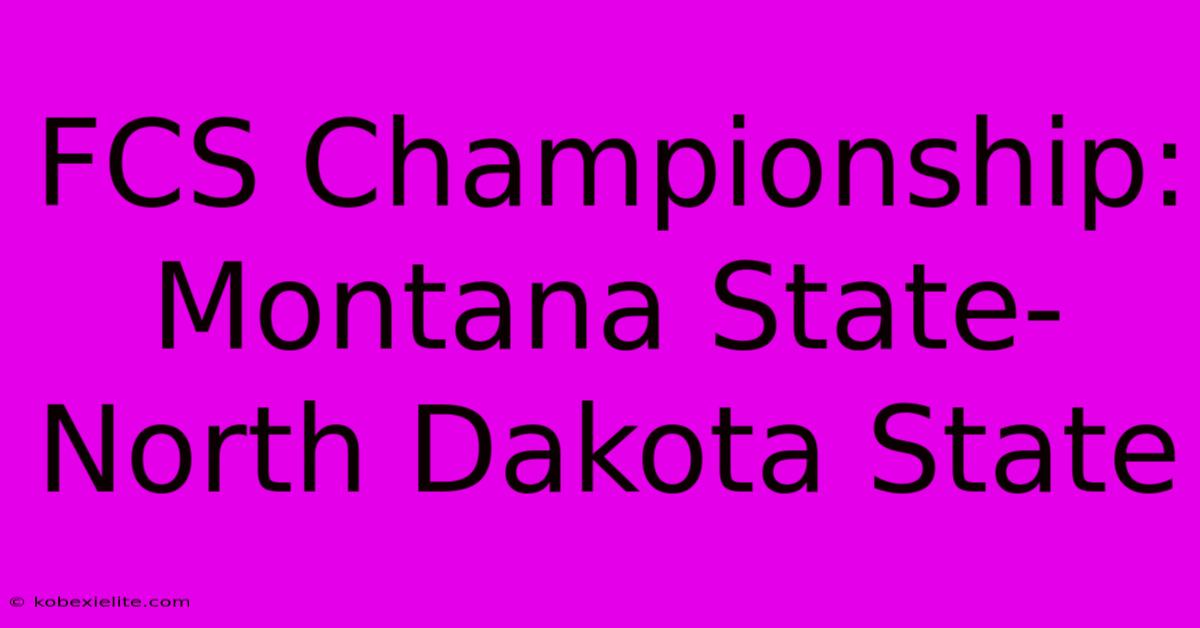 FCS Championship: Montana State-North Dakota State