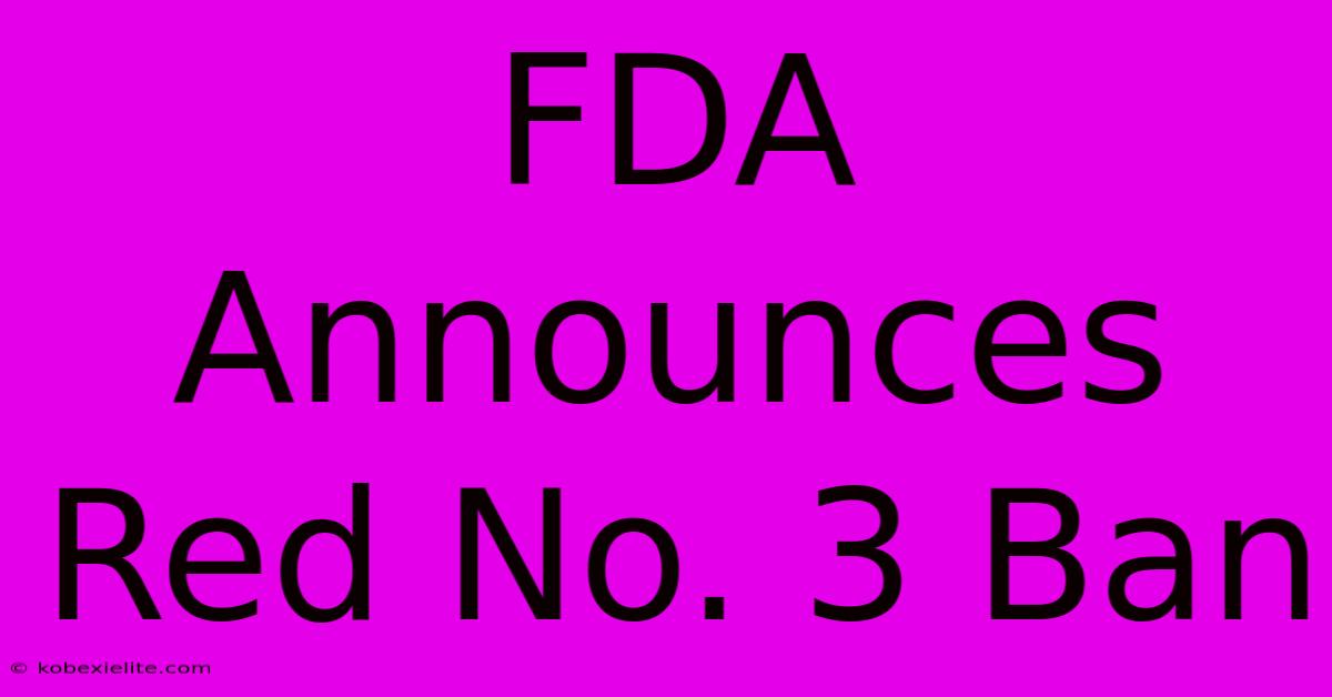 FDA Announces Red No. 3 Ban