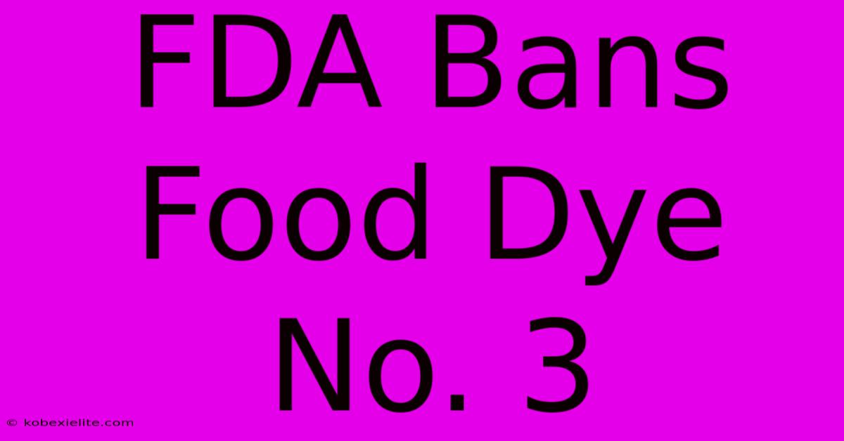 FDA Bans Food Dye No. 3