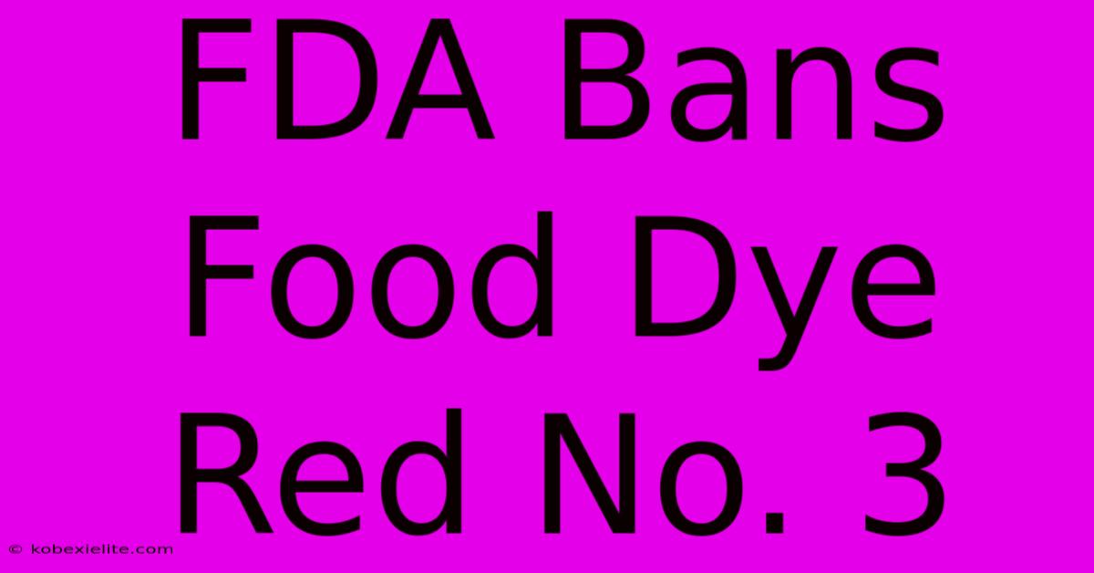 FDA Bans Food Dye Red No. 3