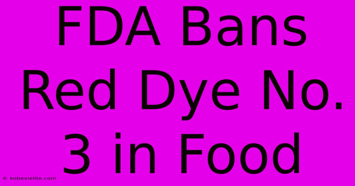 FDA Bans Red Dye No. 3 In Food