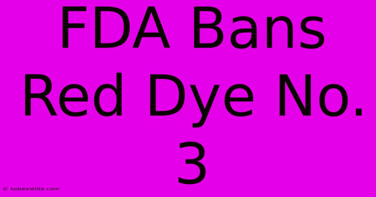 FDA Bans Red Dye No. 3