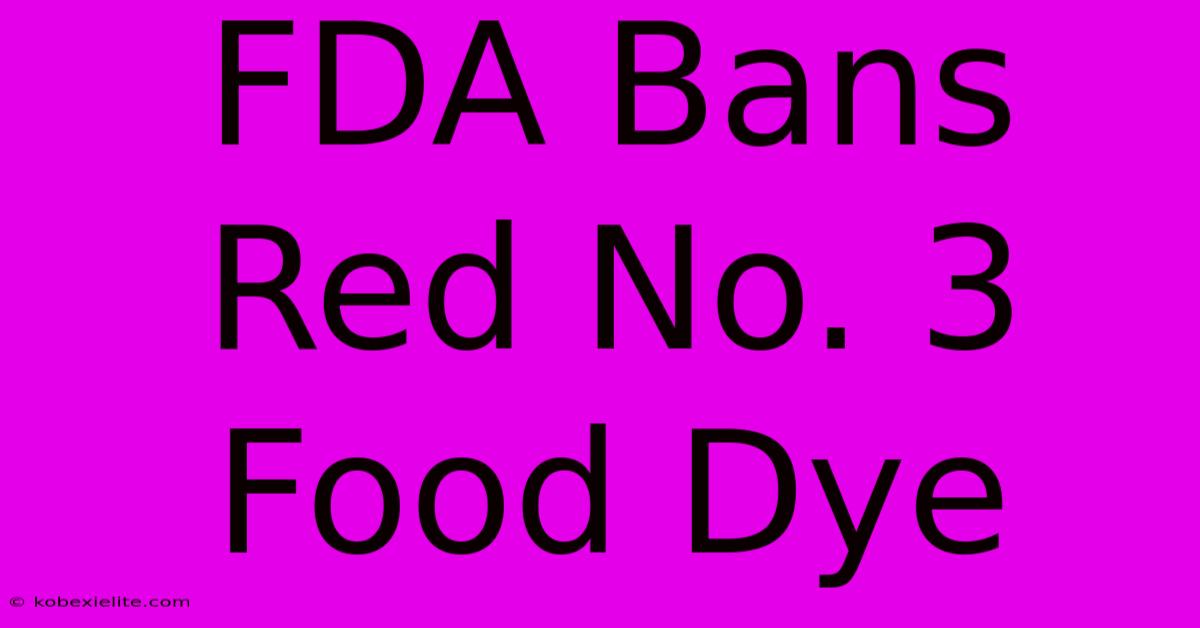 FDA Bans Red No. 3 Food Dye