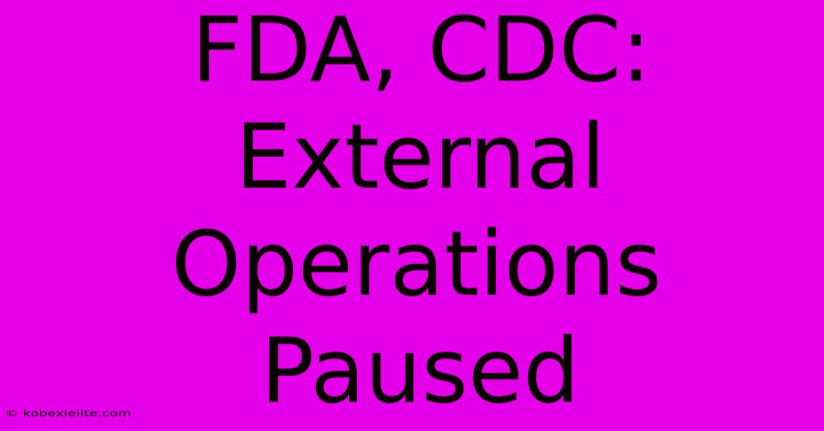 FDA, CDC: External Operations Paused