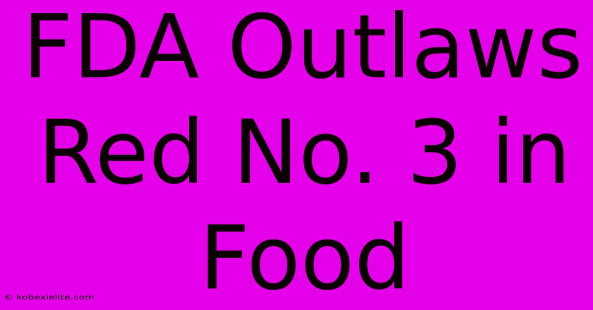 FDA Outlaws Red No. 3 In Food