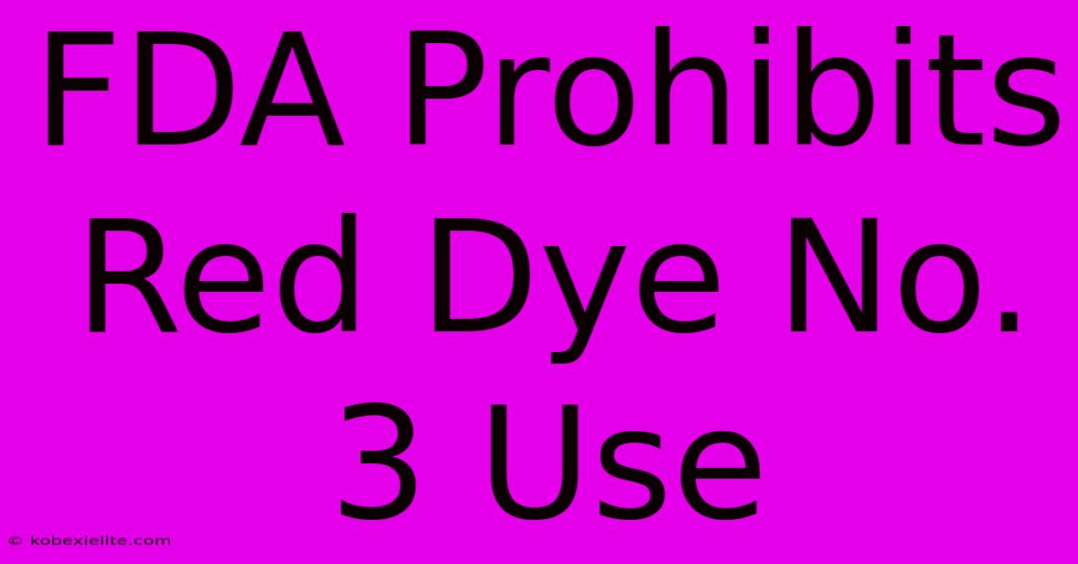 FDA Prohibits Red Dye No. 3 Use