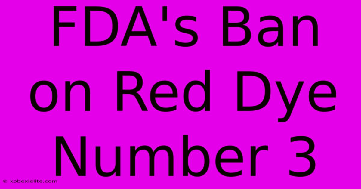 FDA's Ban On Red Dye Number 3