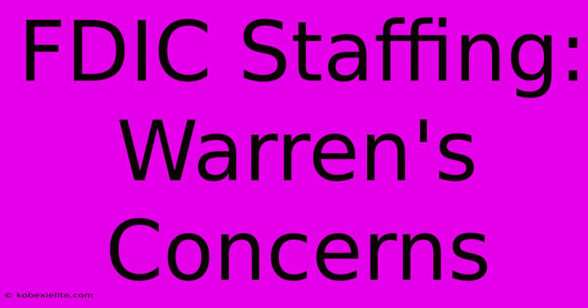 FDIC Staffing: Warren's Concerns