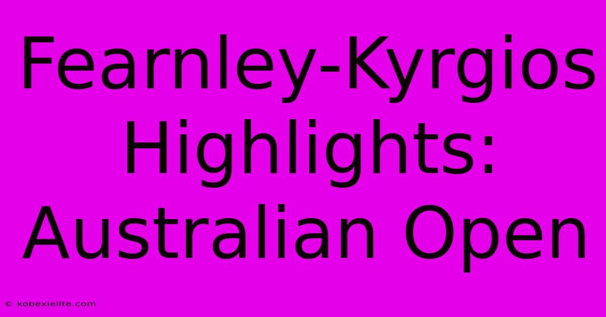 Fearnley-Kyrgios Highlights: Australian Open