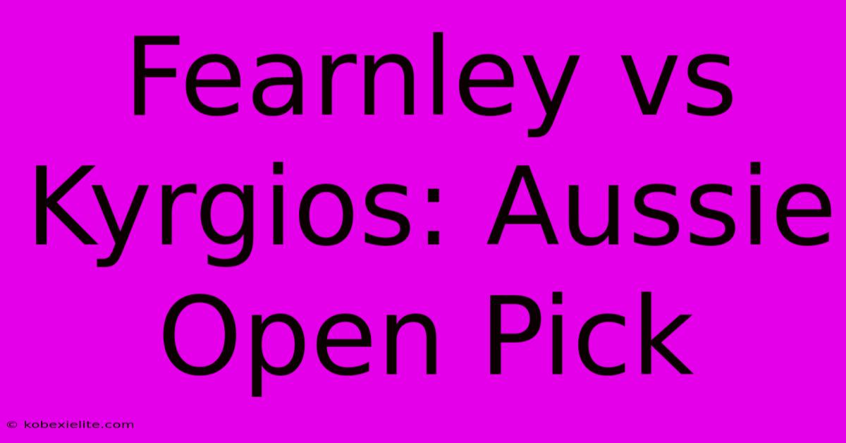 Fearnley Vs Kyrgios: Aussie Open Pick