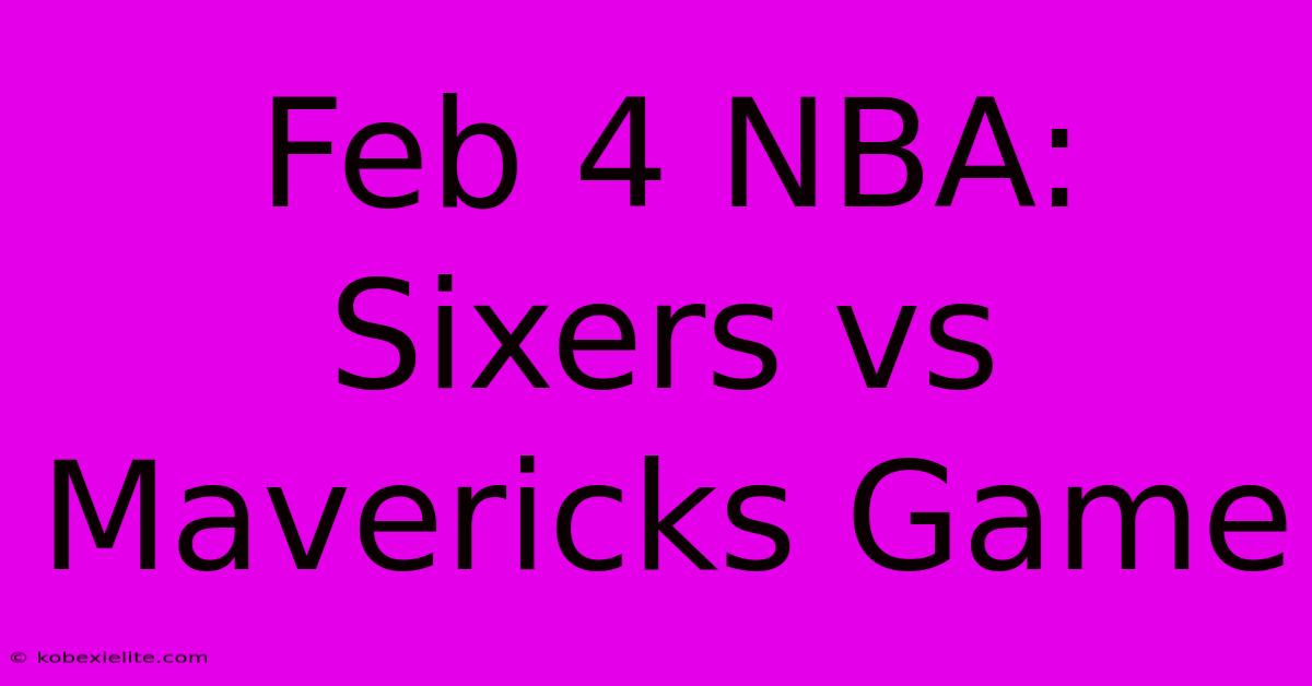 Feb 4 NBA: Sixers Vs Mavericks Game