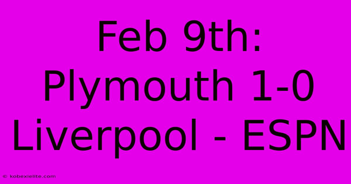 Feb 9th: Plymouth 1-0 Liverpool - ESPN