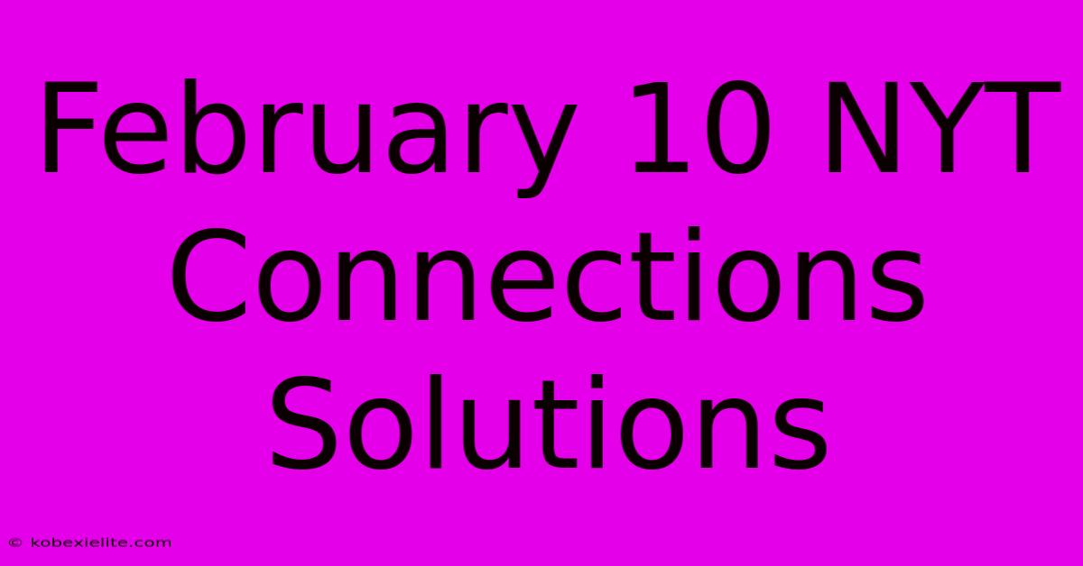 February 10 NYT Connections Solutions