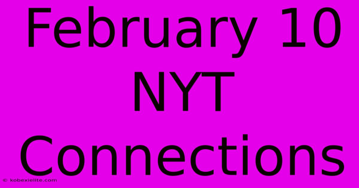 February 10 NYT Connections