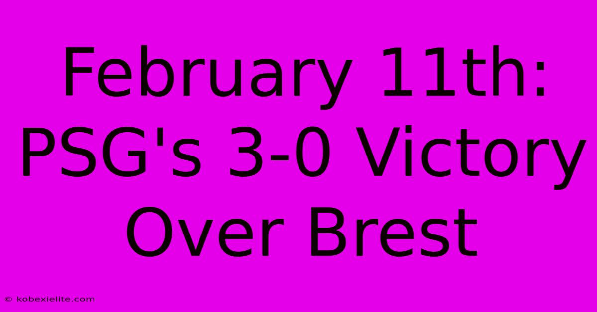 February 11th: PSG's 3-0 Victory Over Brest