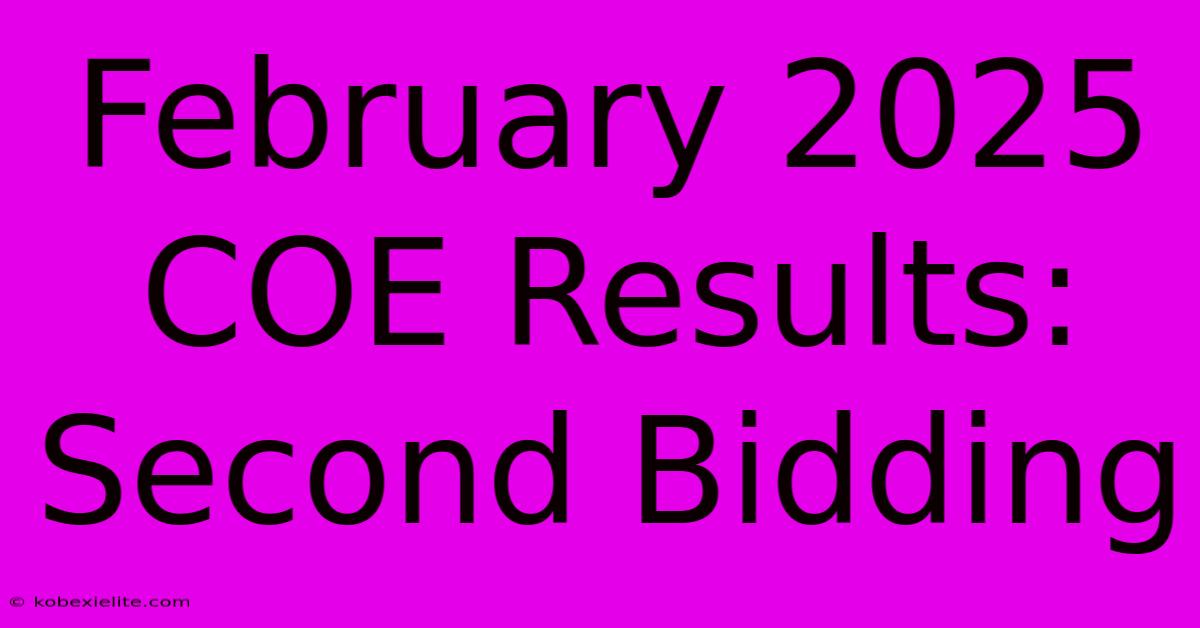 February 2025 COE Results: Second Bidding