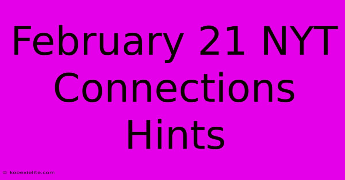 February 21 NYT Connections Hints