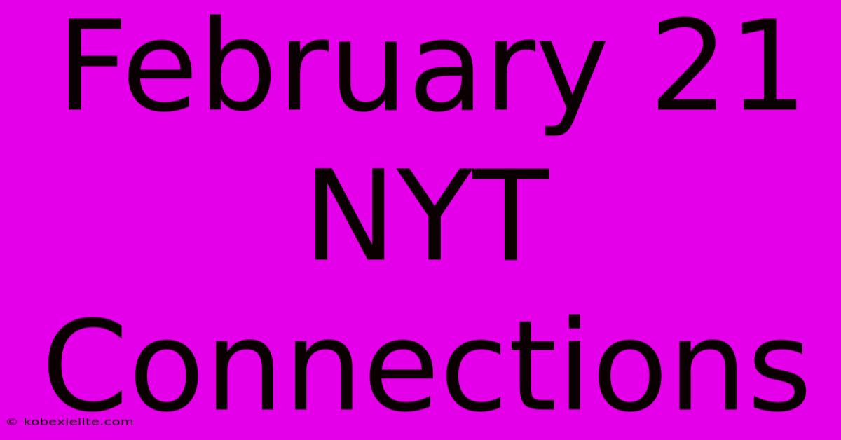 February 21 NYT Connections