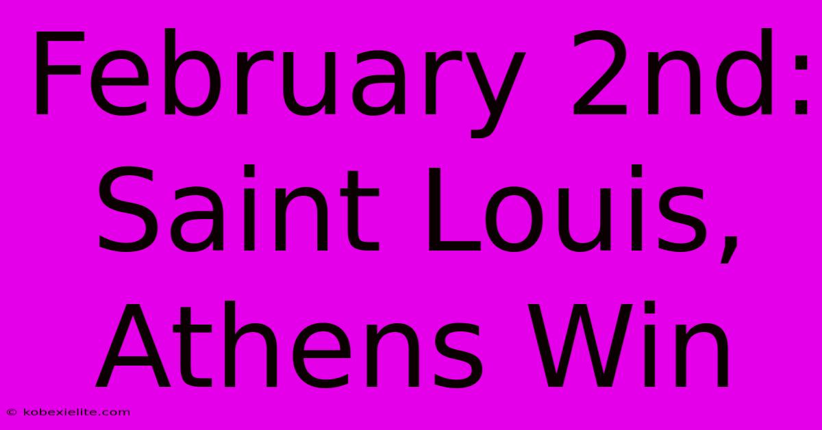 February 2nd: Saint Louis, Athens Win