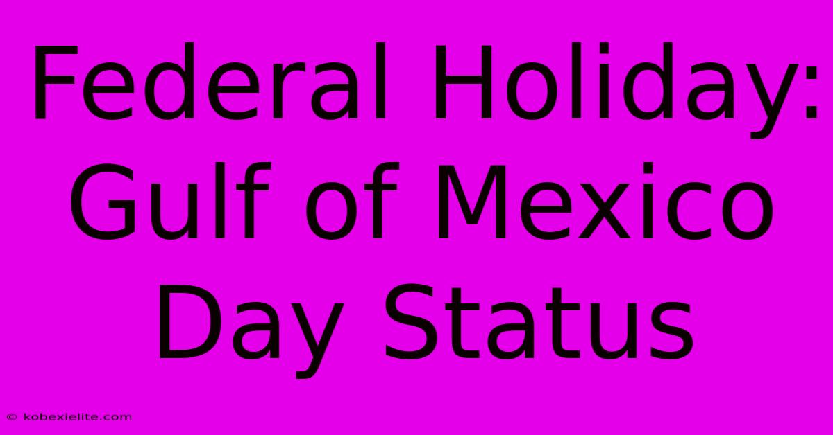 Federal Holiday: Gulf Of Mexico Day Status