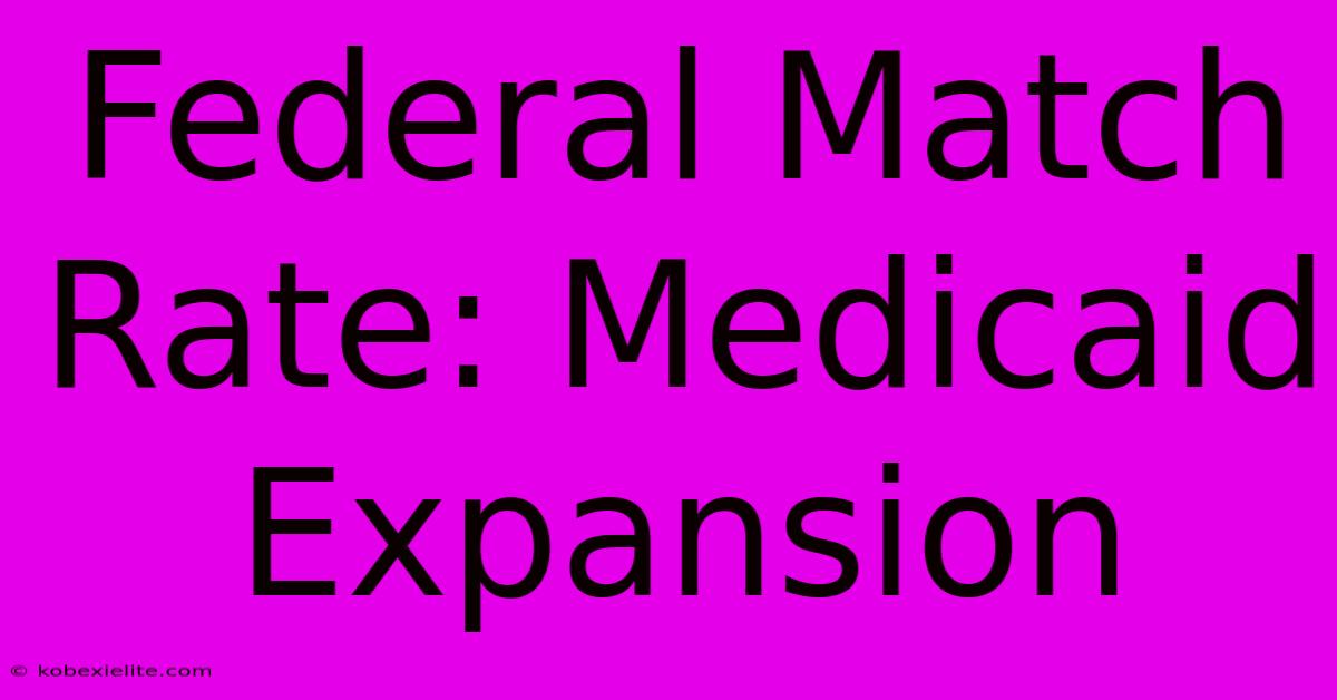 Federal Match Rate: Medicaid Expansion