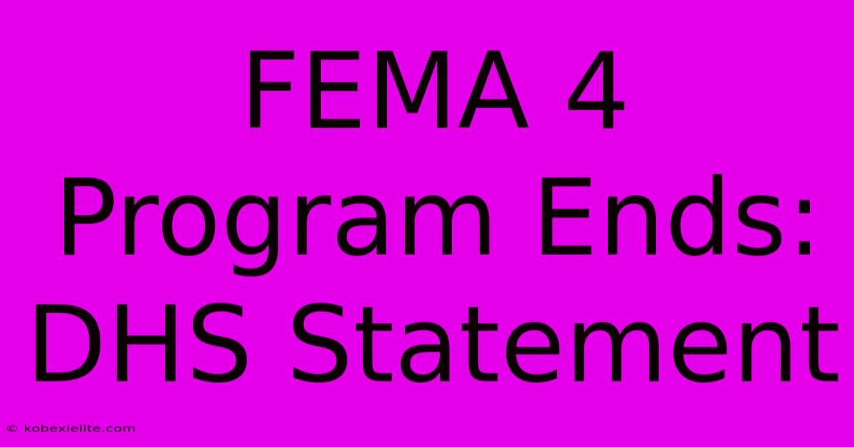 FEMA 4 Program Ends: DHS Statement