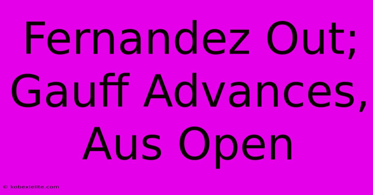 Fernandez Out; Gauff Advances, Aus Open