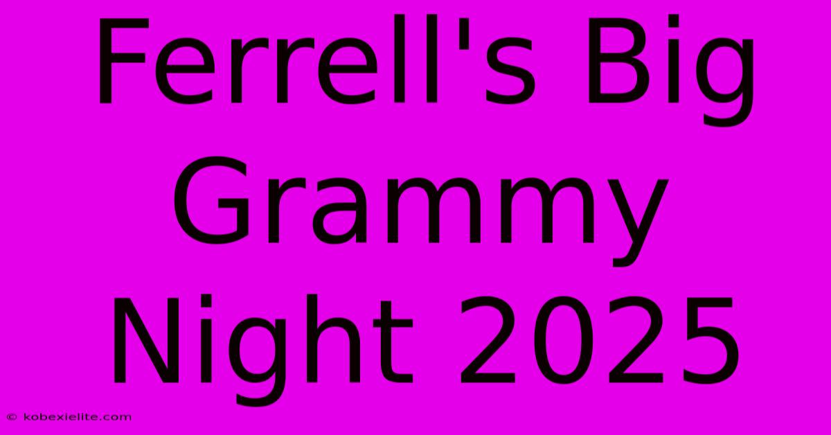 Ferrell's Big Grammy Night 2025