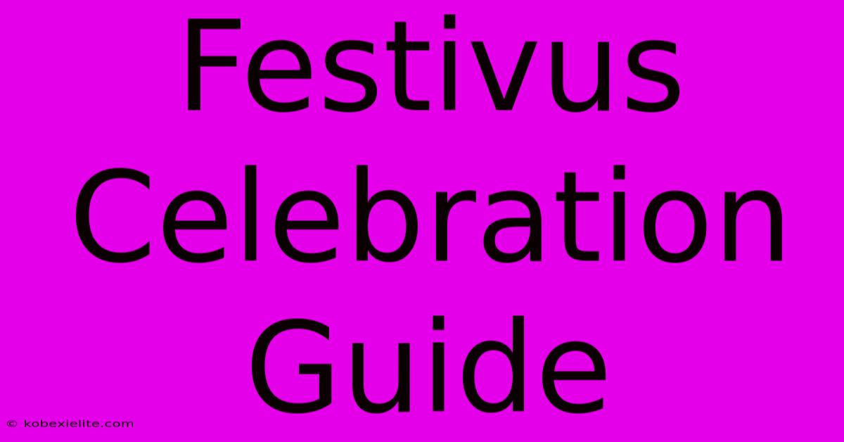 Festivus Celebration Guide