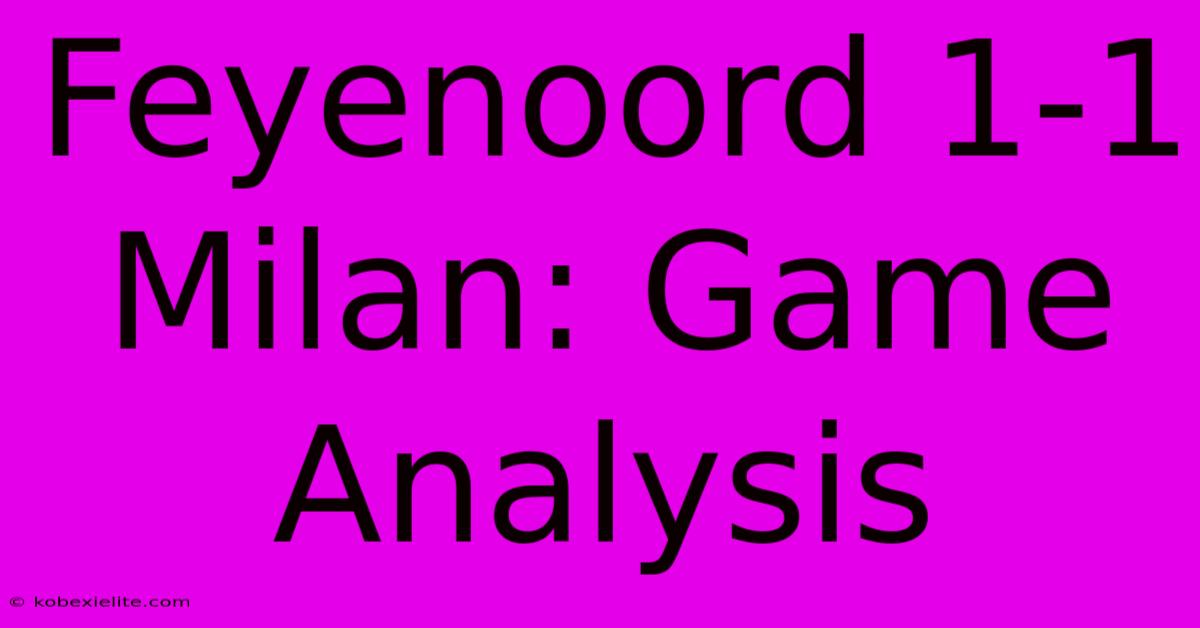 Feyenoord 1-1 Milan: Game Analysis