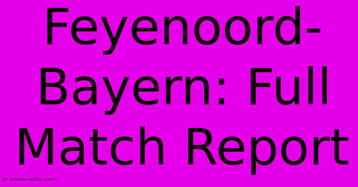 Feyenoord-Bayern: Full Match Report